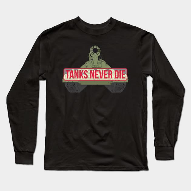 Tanks Never Die Long Sleeve T-Shirt by FAawRay